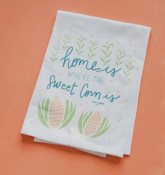 Home is Where the Sweet Corn Is Flour Sack Towel