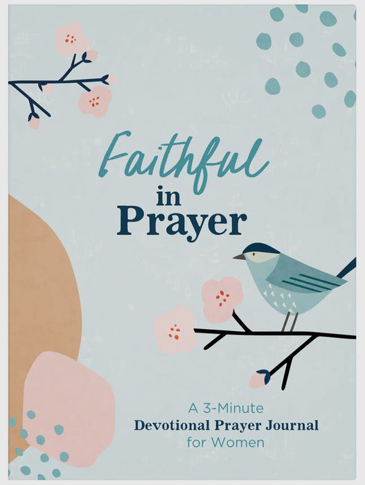 Faithful in Prayer - A 3-Minute Devotional Prayer Journal